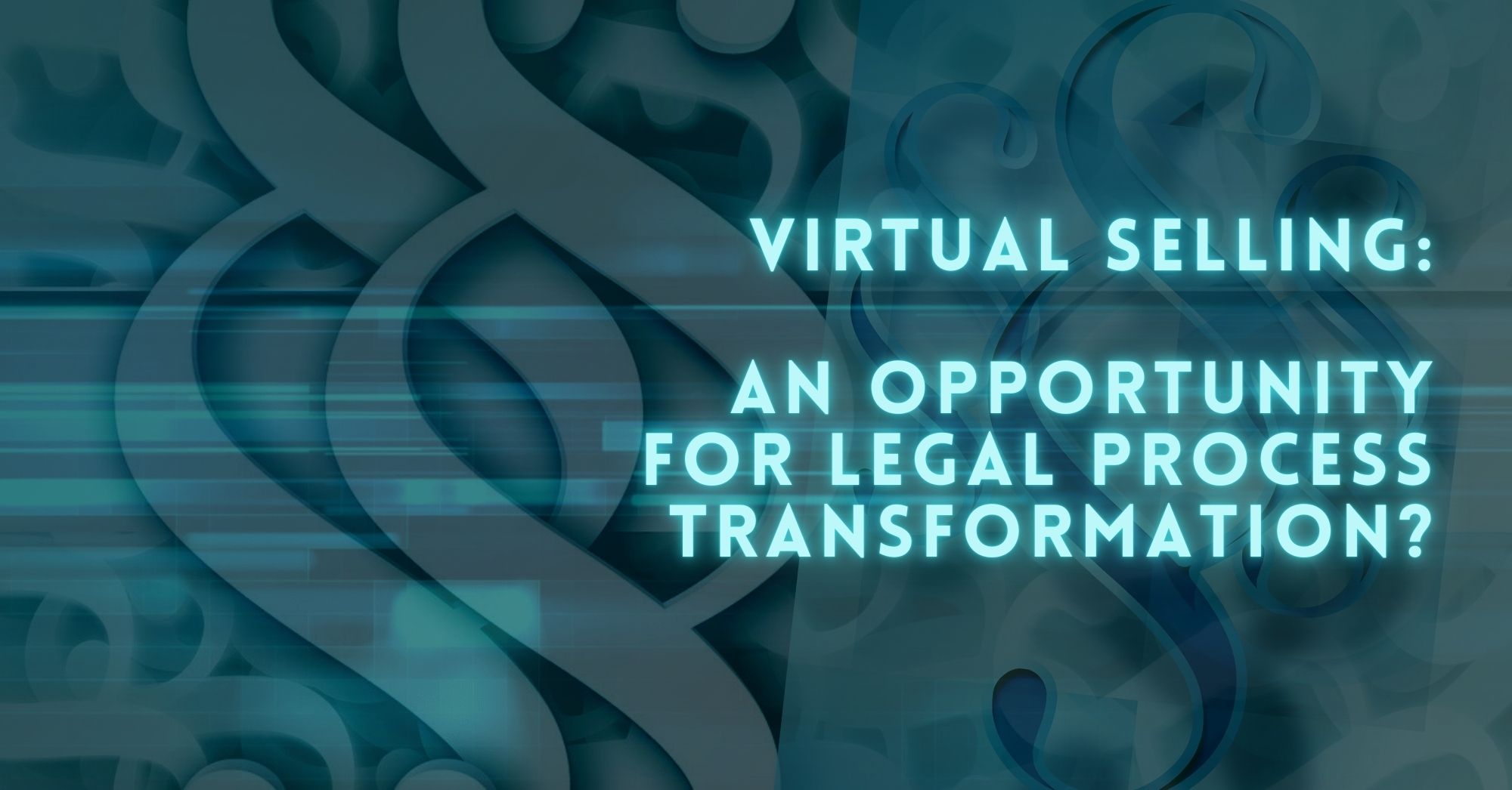 Virtual Selling An Opportunity For Legal Process Transformation CGEM